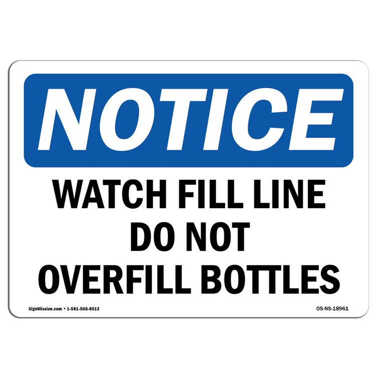 SignMission Osha Notice Watch Fill Line Do Not Overfill Bottles Sign